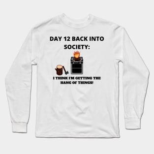 Back into Society day 12 Long Sleeve T-Shirt